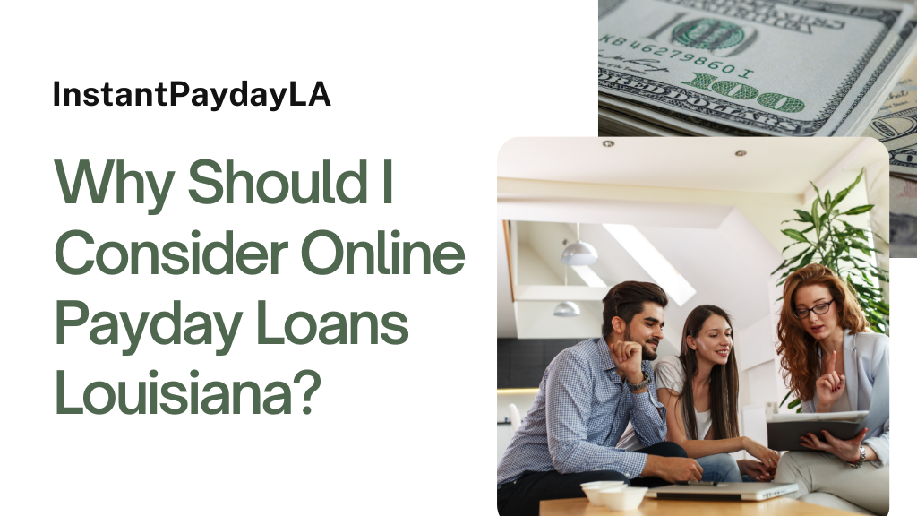 Why Should I Consider Online Payday Loans Louisiana?